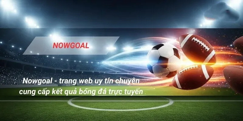 TRANG CHỦ 138 FAQ về Nowgoal