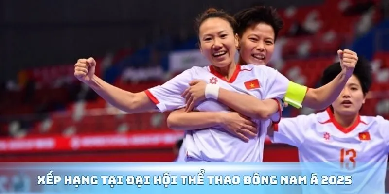 Xếp hạng tại đại hội thể thao Đông Nam Á 2025